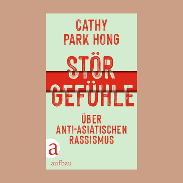 Störgefühle: Über anti-asiatischen Rassismus