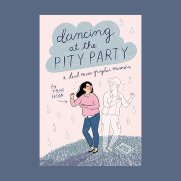 Dancing at the Pity Party: A Dead Mom Graphic Memoir