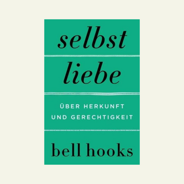 Selbstliebe. Über Herkunft und Gerechtigkeit