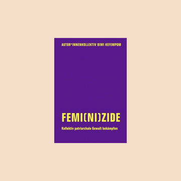 Femi(ni)zide Kollektiv patriarchale Gewalt bekämpfen