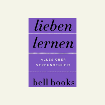 Lieben lernen - Alles über Verbundenheit