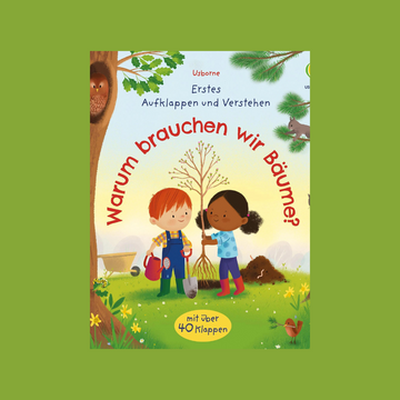 Erstes Aufklappen und Verstehen: Warum brauchen wir Bäume?