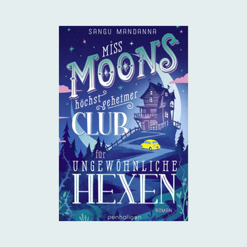 Miss Moons höchst geheimer Club für ungewöhnliche Hexen