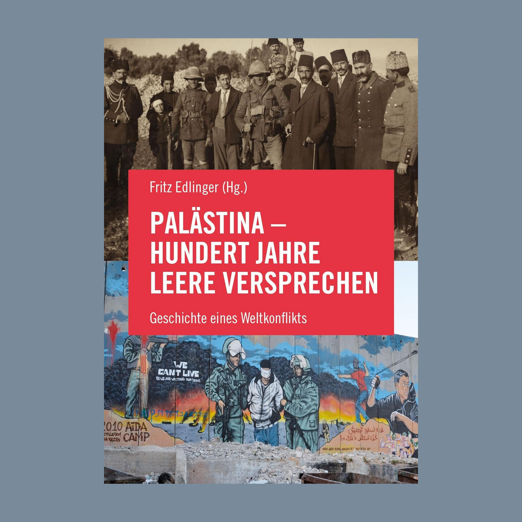 Palästina - Hundert Jahre leere Versprechen