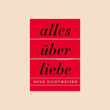 Alles über Liebe - Neue Sichtweisen