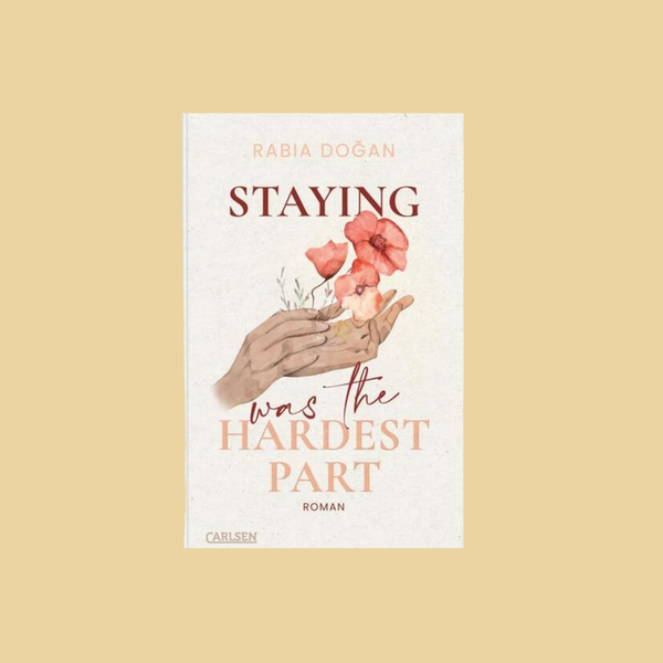 Staying Was The Hardest Part (Hardest Part 1) Intensive Slow-Burn-Romance über tiefe Gefühle und Selbstfindung