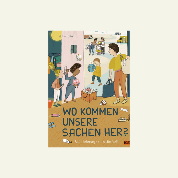 Wo kommen unsere Sachen her? Auf Lieferwegen um die Welt